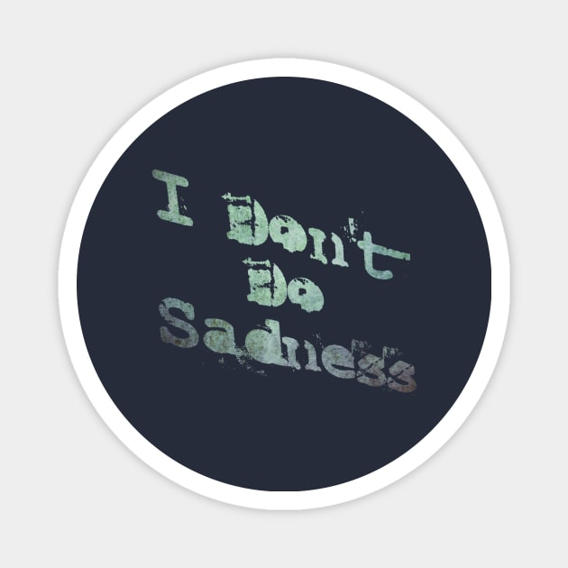 Don't do Sadness Magnet by TheatreThoughts